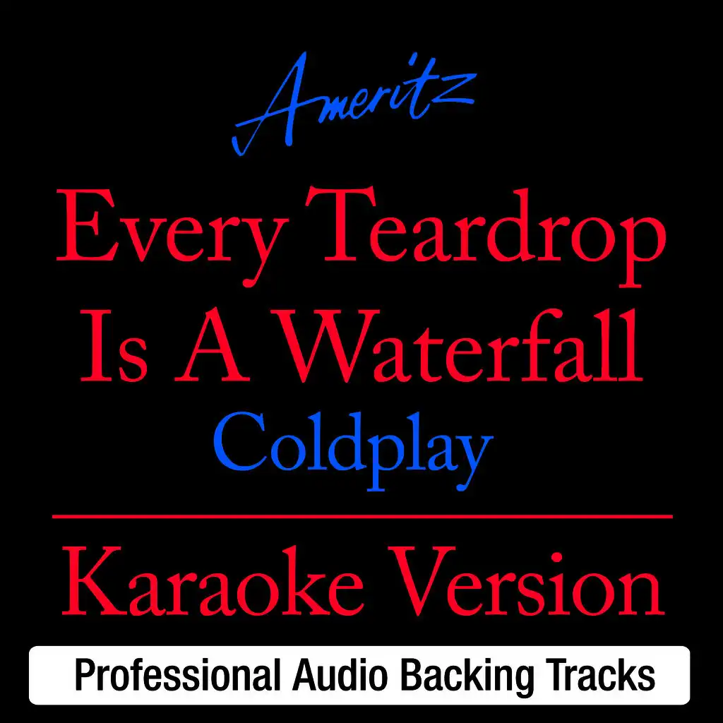 Every Teardrop Is A Waterfall (In The Style of Coldplay)