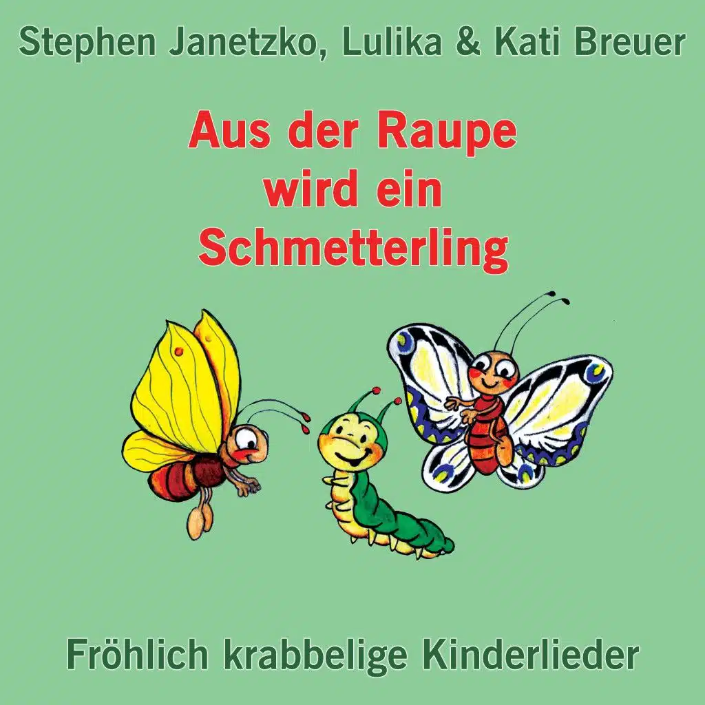 Aus der Raupe wird ein Schmetterling - Fröhlich krabbelige Kinderlieder
