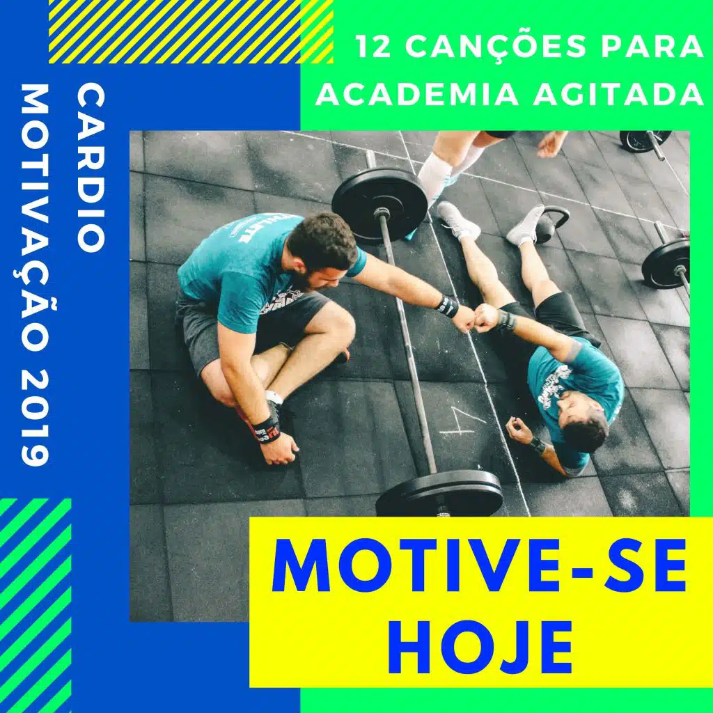 Motive-se Hoje - 12 Canções para Academia Agitada, Cardio Motivação 2019