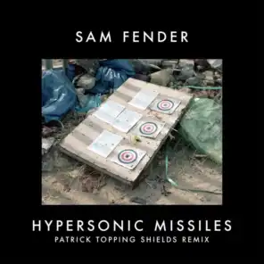 Hypersonic Missiles (Patrick Topping Extended Shields Remix)