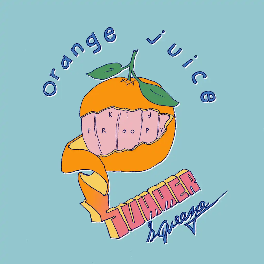 Orange Juice (Summer Squeeze Mix) [feat. Kid Froopy]