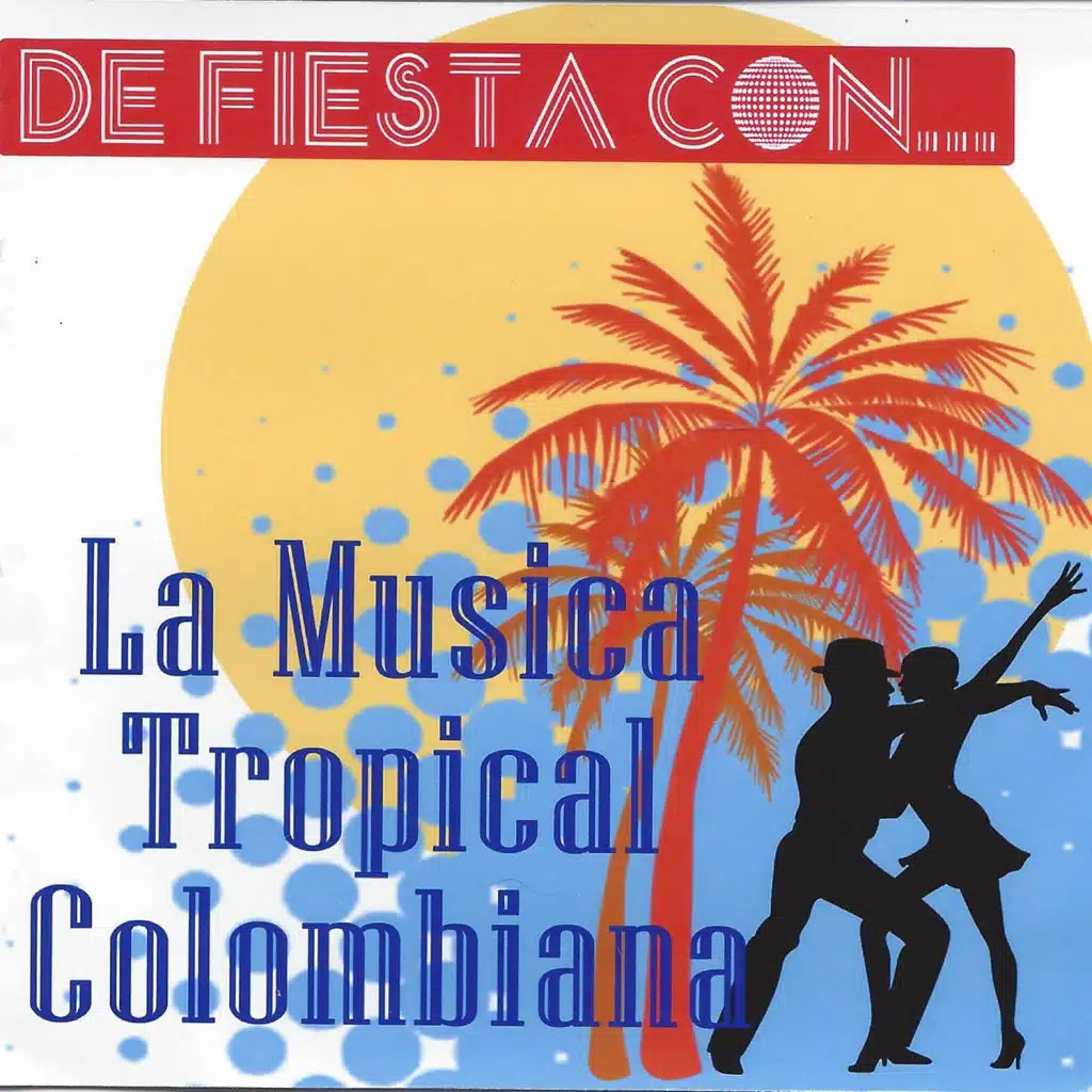 De Fiesta Con... La Música Tropical Colombiana