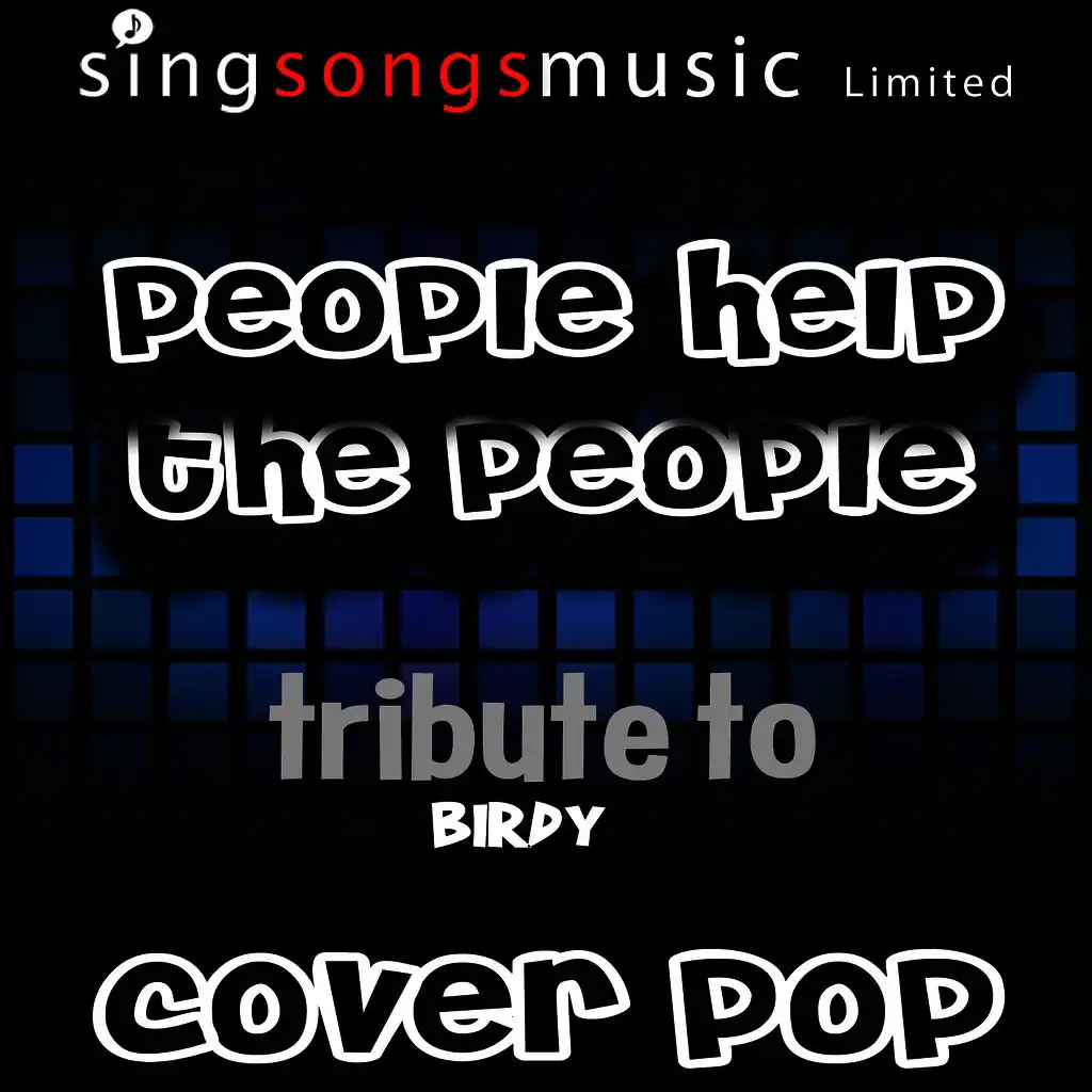 People Help The People (Tribute to Birdy Performed By Cover Pop)