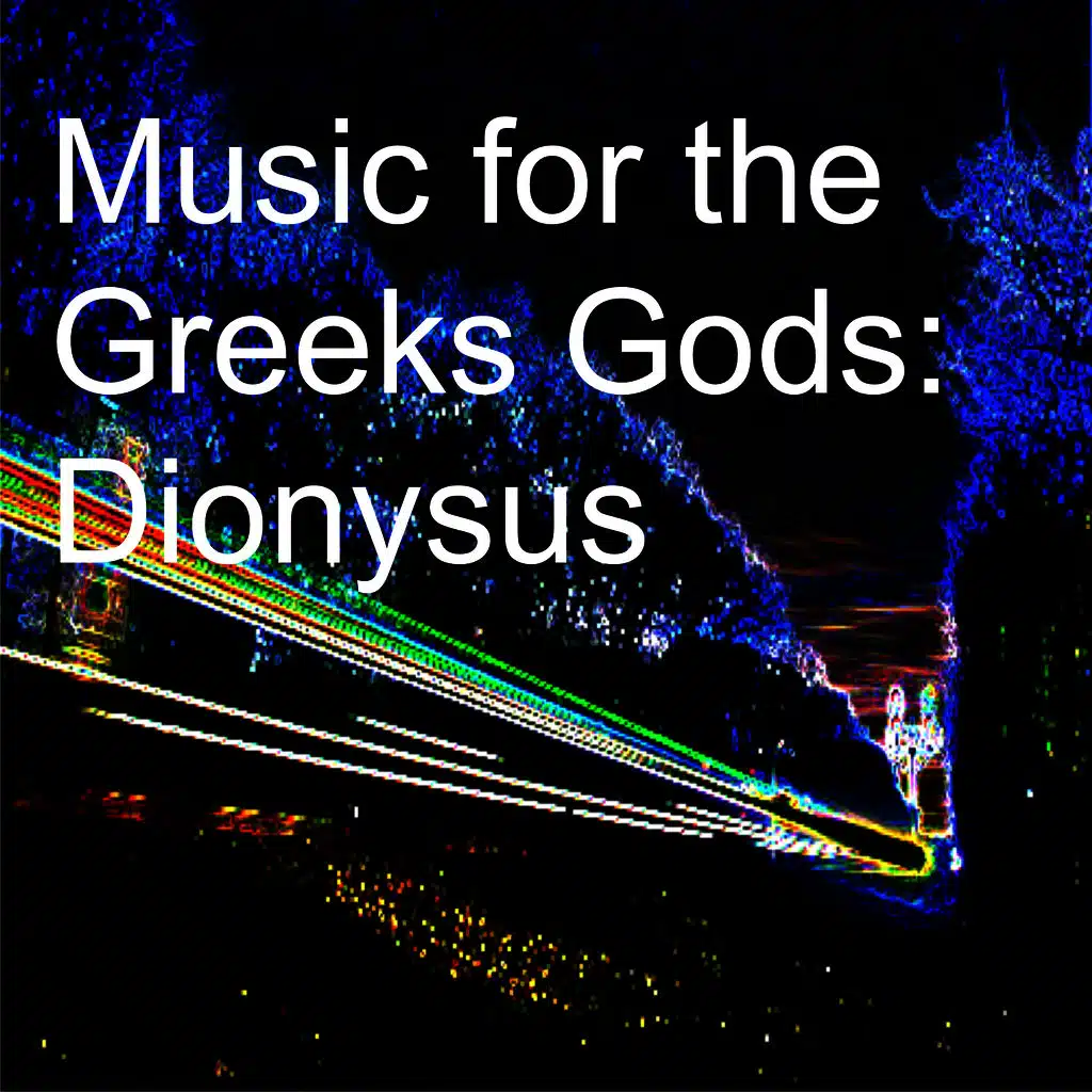Music for the Greeks Gods: Dionysus