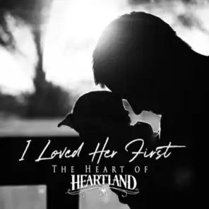 I Loved Her First - The Heart of Heartland (feat. Tracy Lawrence)