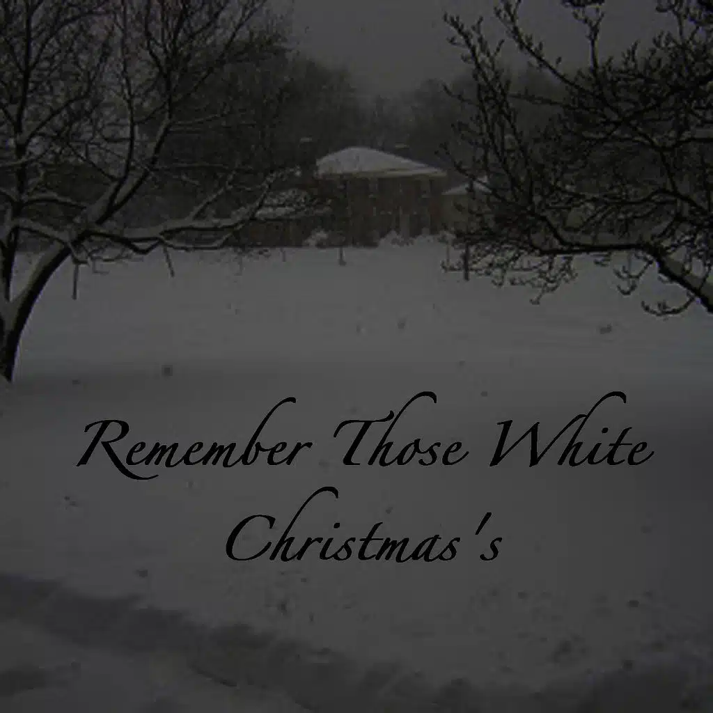 Remember Those White Christmas's