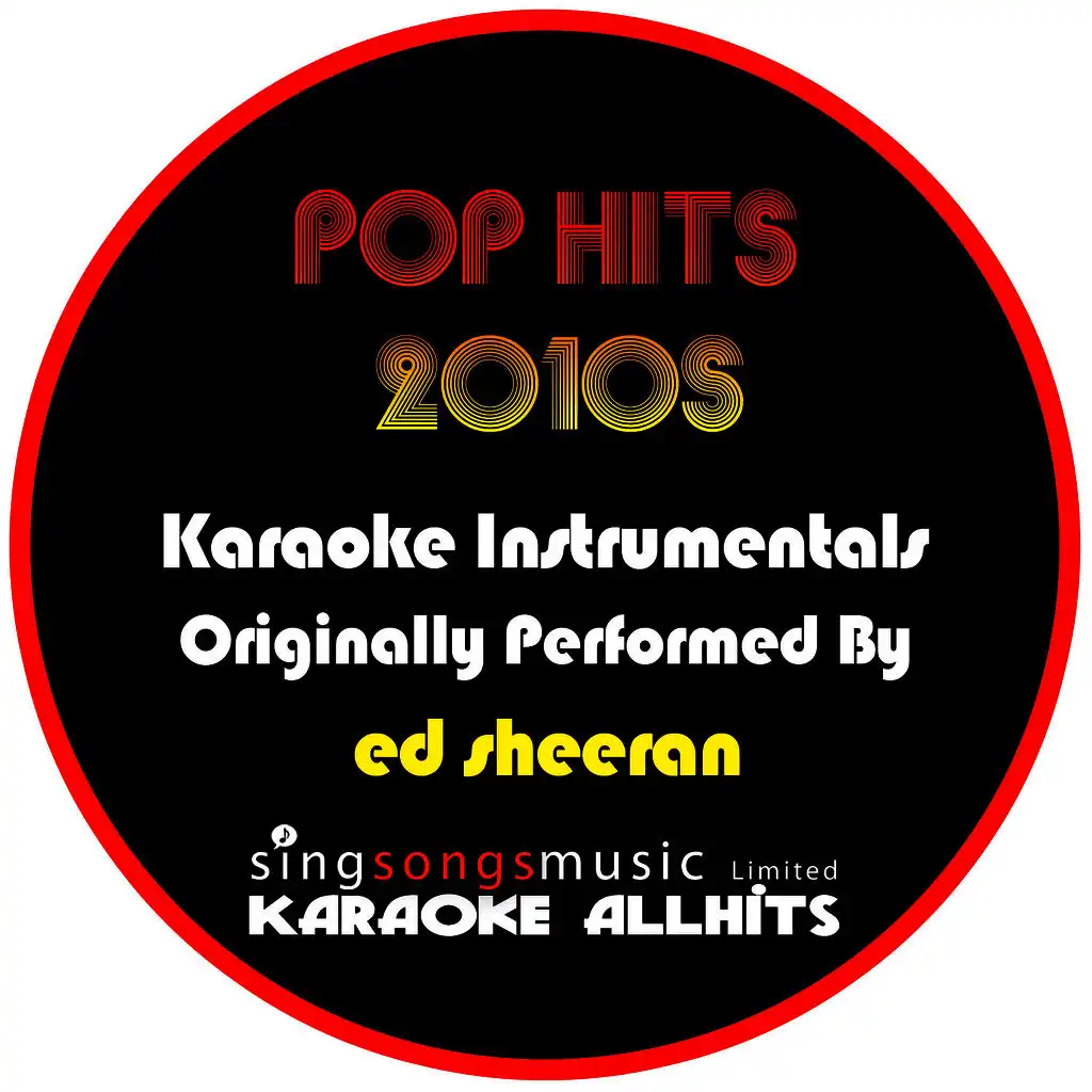 Karaoke Pop Hits 2010s (Originally Performed By Ed Sheeran) [Karaoke Audio Instrumentals]