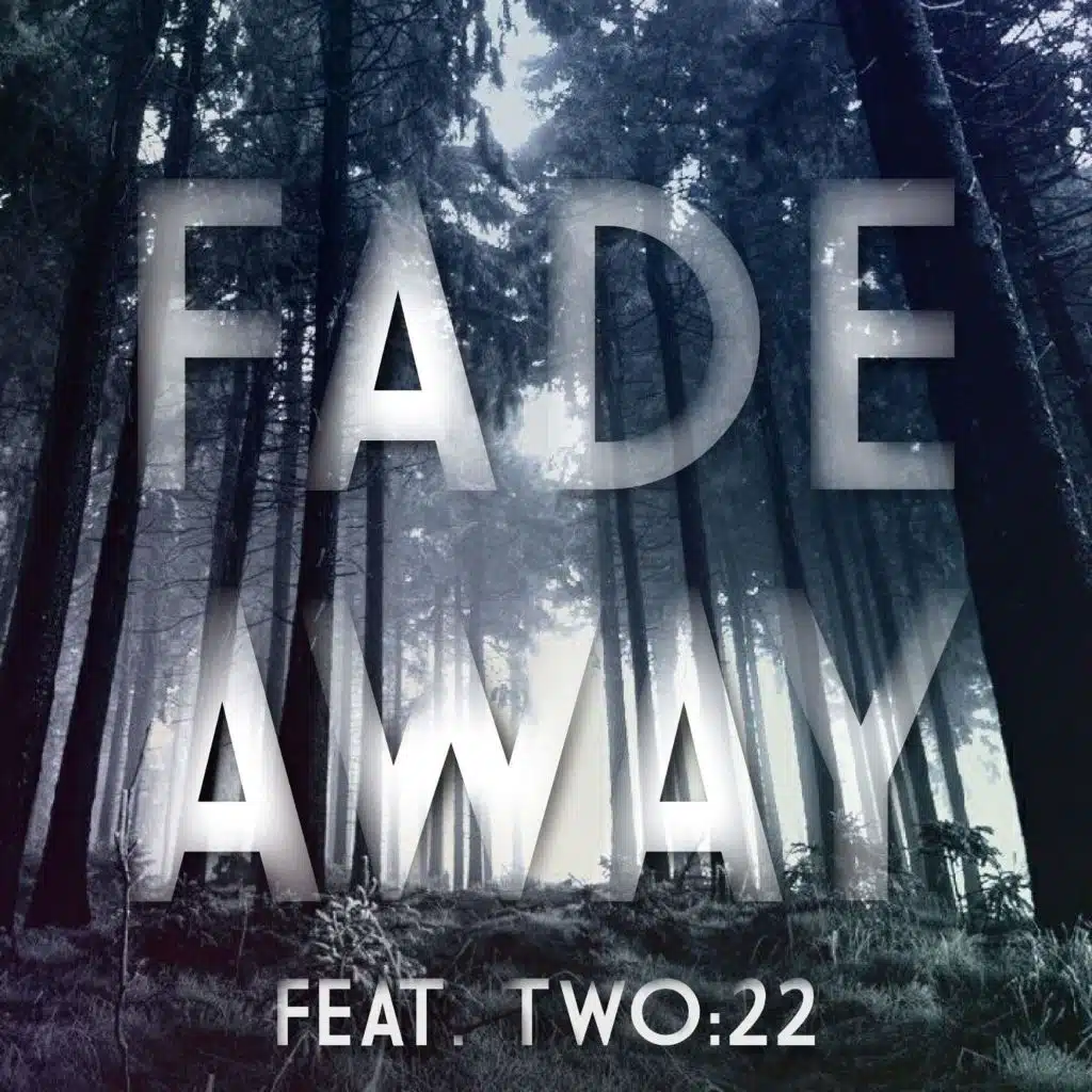 Fade Away (feat. Two:22)