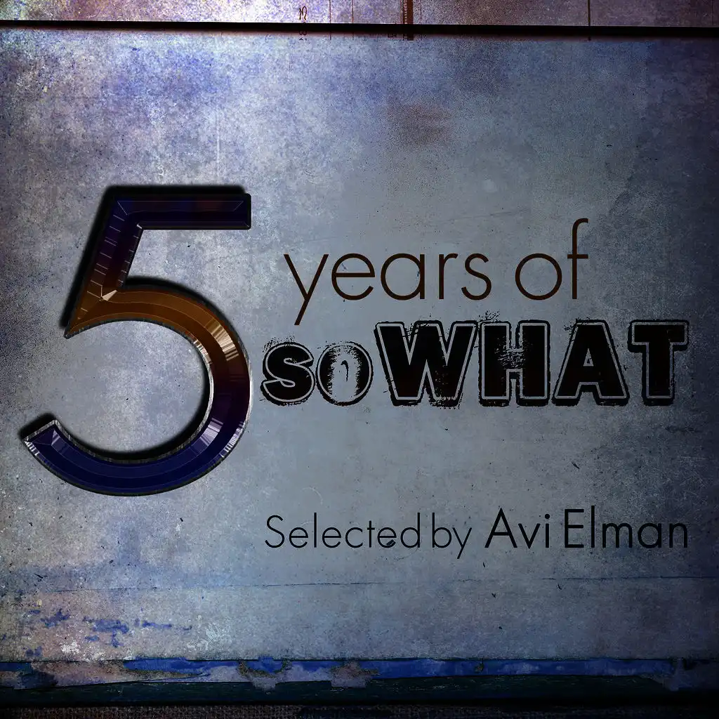 5 years of SoWHAT - Selected By Avi Elman