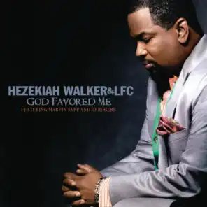 Hezekiah Walker & LFC featuring Marvin Sapp & DJ Rogers