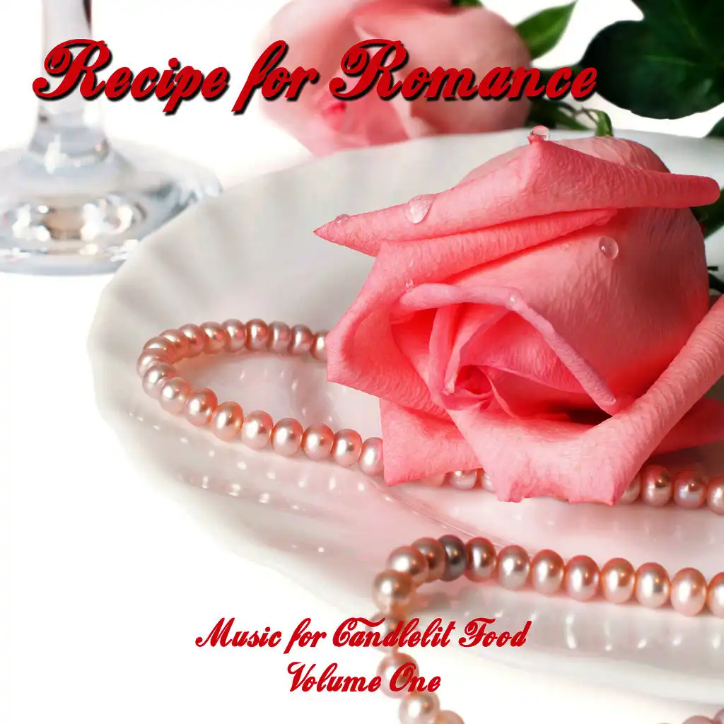 Recipe for Romance, Valentine's Music for Food (Volume One)