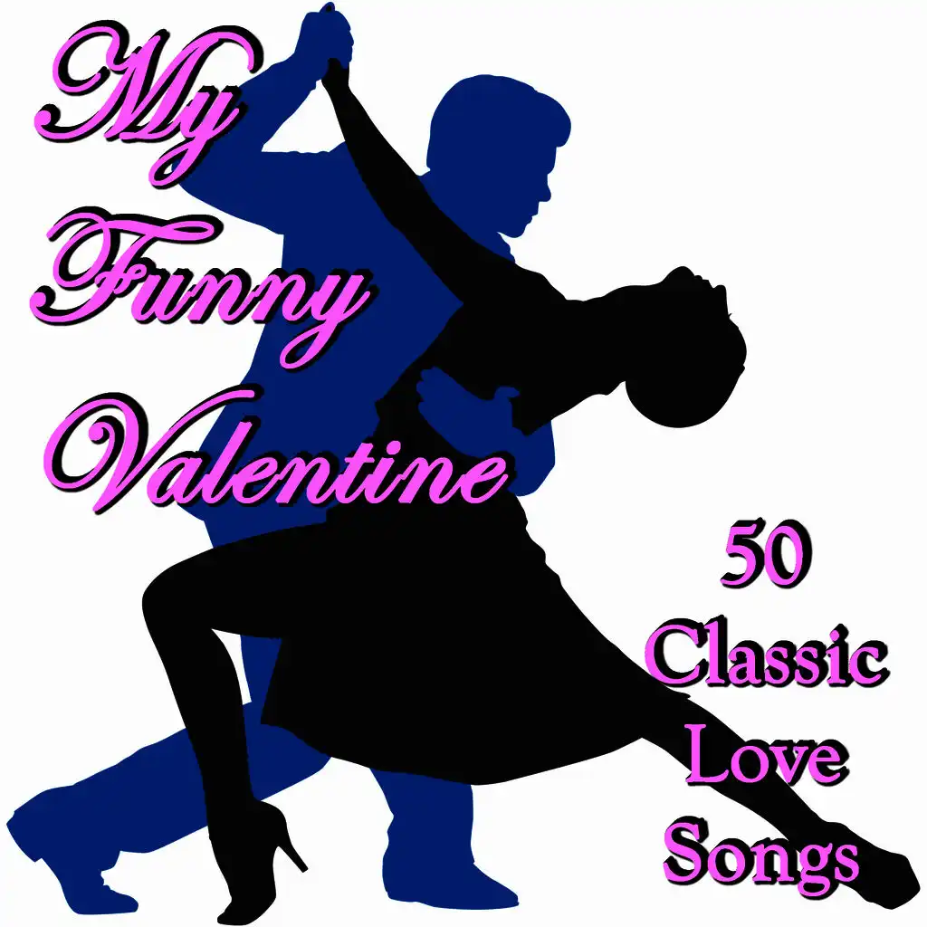 My Funny Valentine: 50 Classic Love Songs