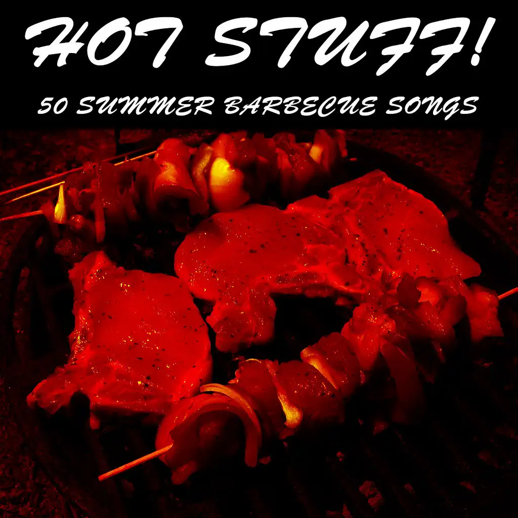 Hot Stuff!: 50 Summer Barbecue Songs