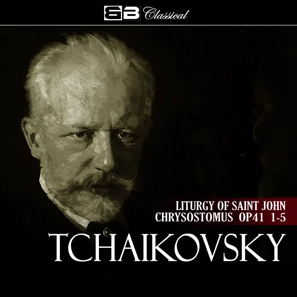 Tchaikovsky Liturgy of Saint John Chrysostomus Op 41 1-5