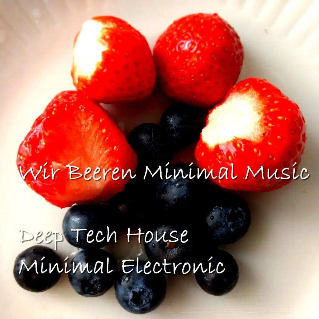 Wir Beeren Minimal Music (Deep Tech House Minimal Electronic)