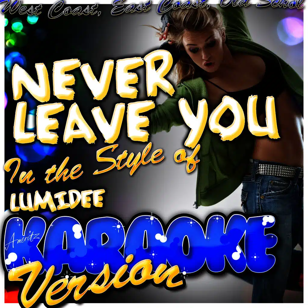 Never Leave You (In the Style of Lumidee) [Karaoke Version]