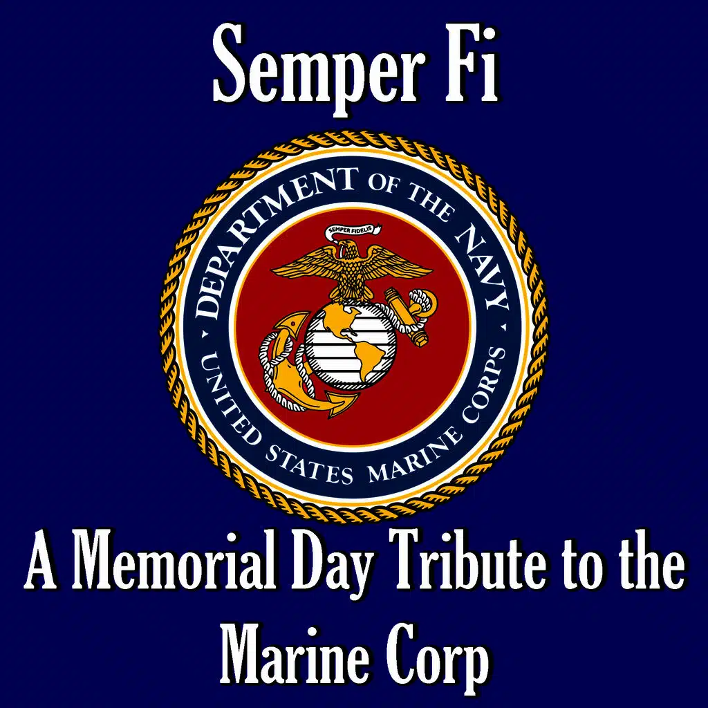 Semper Fi: A Memorial Day Tribute to the Marine Corp