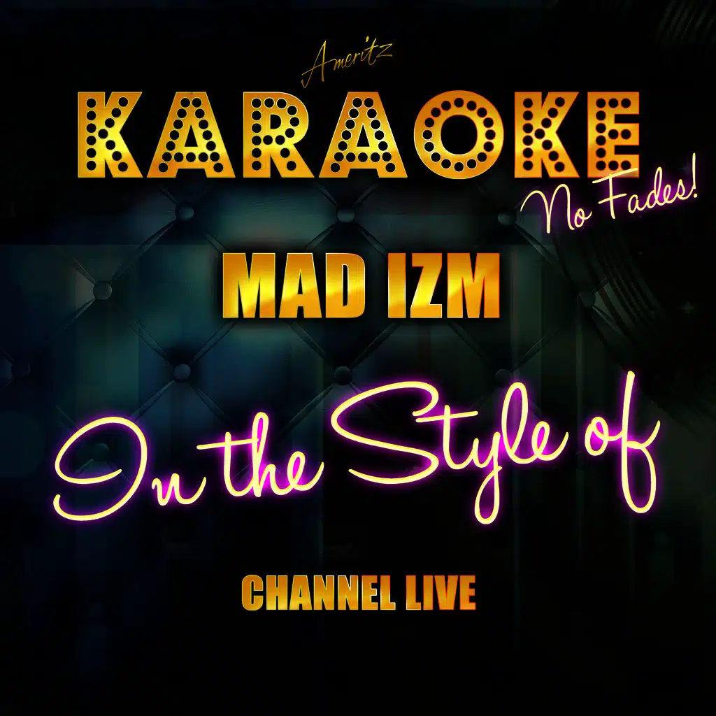 Mad Izm (In the Style of Channel Live) [Karaoke Version]