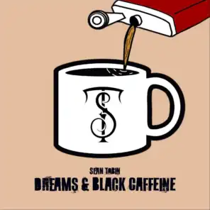 Dreams & Black Caffeine