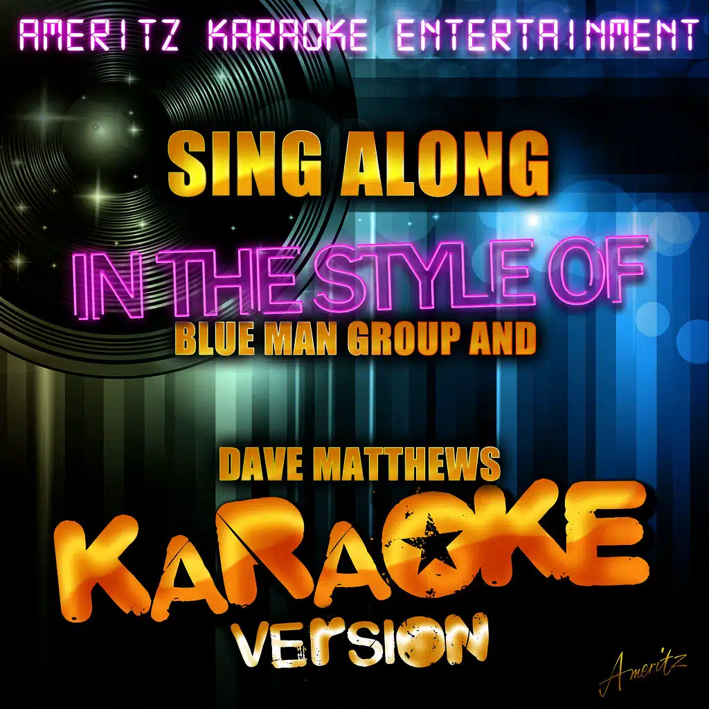 Sing Along (In the Style of Blue Man Group and Dave Matthews) [Karaoke Version]