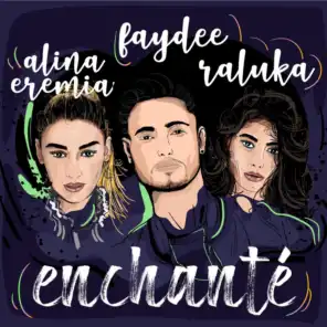 Enchanté (feat. Alina Eremia & Raluka)