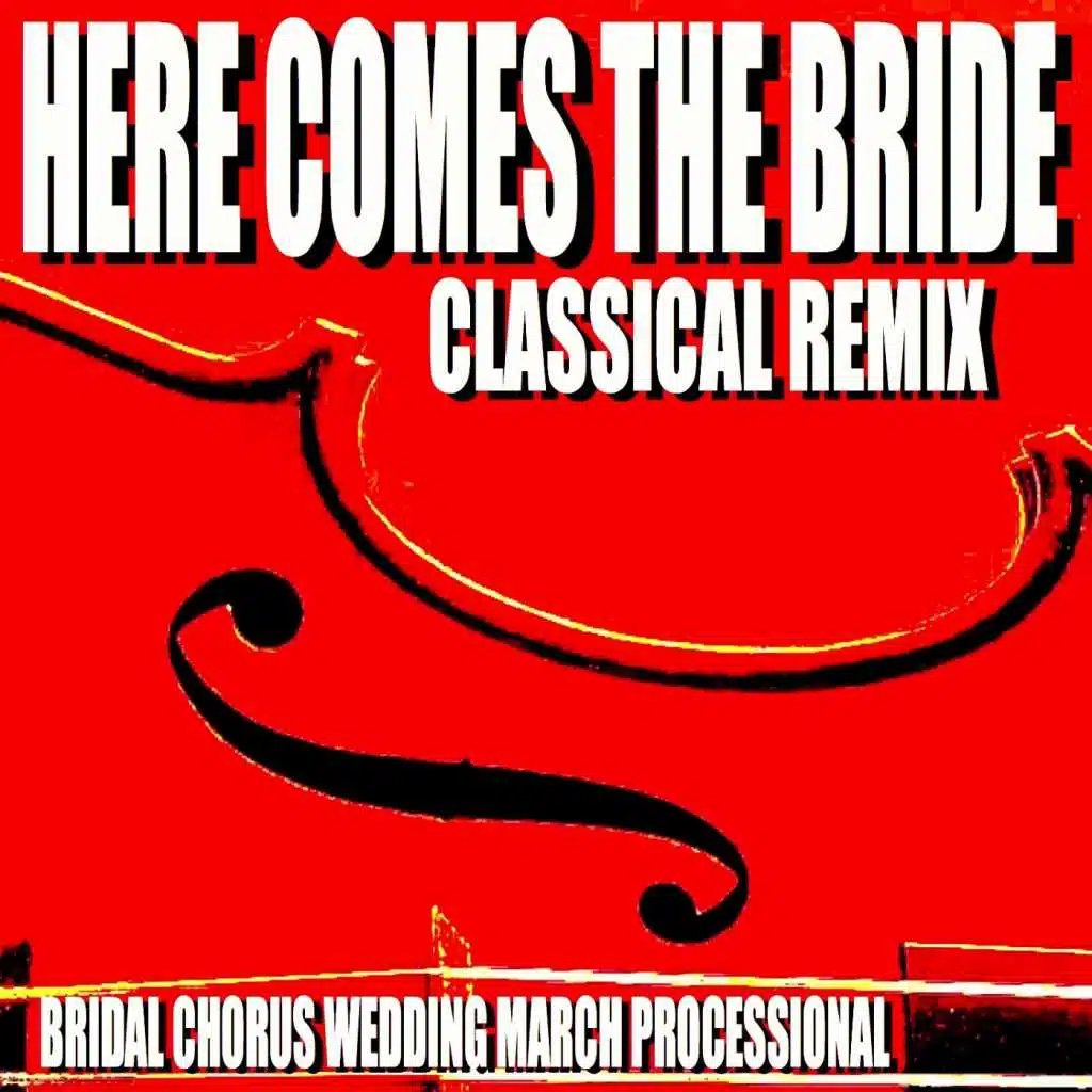 Here Comes the Bride (Edm Dance Music Remix)