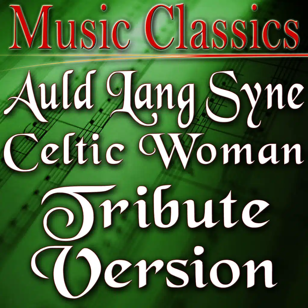 Auld Lang Syne (Celtic Woman Tribute Version)
