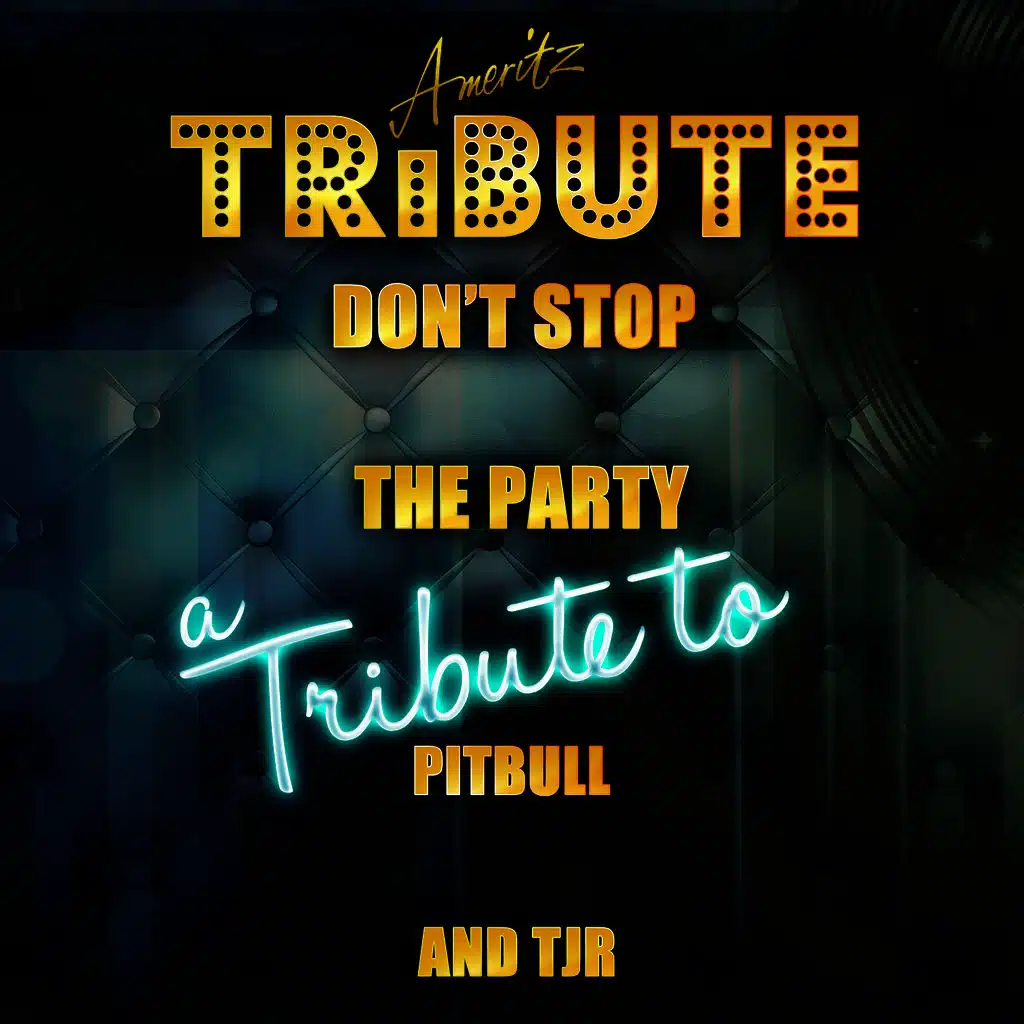 Don't Stop the Party (A Tribute to Pitbull and Tjr)