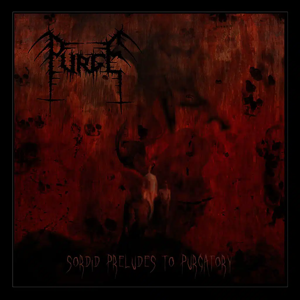 Sordid Preludes to Purgatory