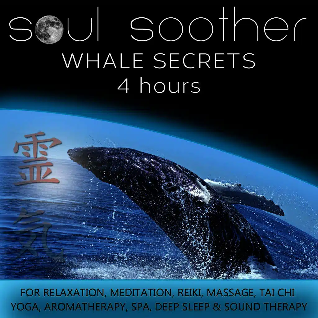 Whale Secrets (4 Hours) for Relaxation, Meditation, Reiki, Massage, Tai Chi, Yoga, Aromatherapy, Spa, Deep Sleep and Sound Therapy