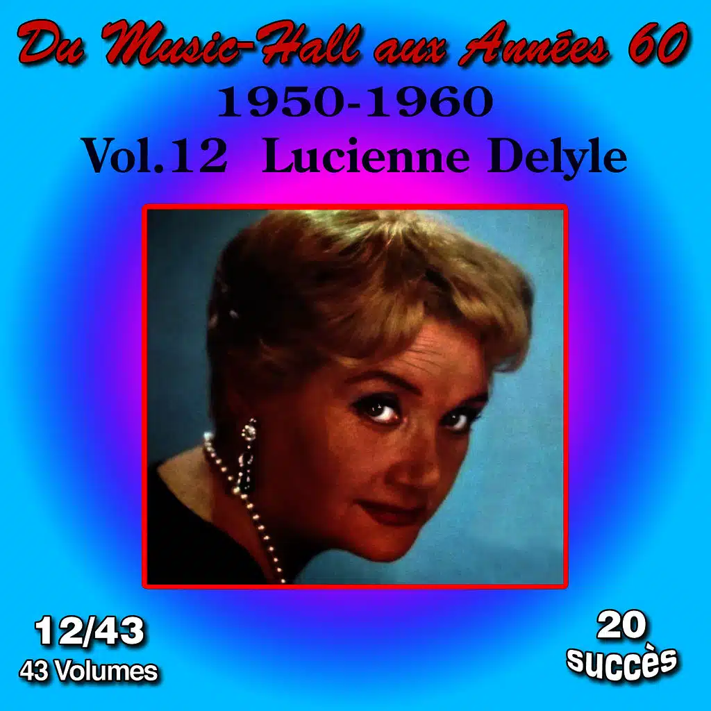 Du Music-Hall aux Années 60 (1950-1960): Lucienne Delyle,  Vol. 12/43