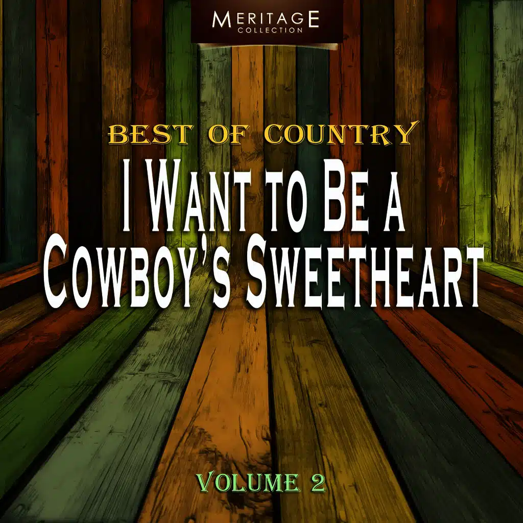 Meritage Best of Country: I Want to Be a Cowboy's Sweetheart, Vol. 2
