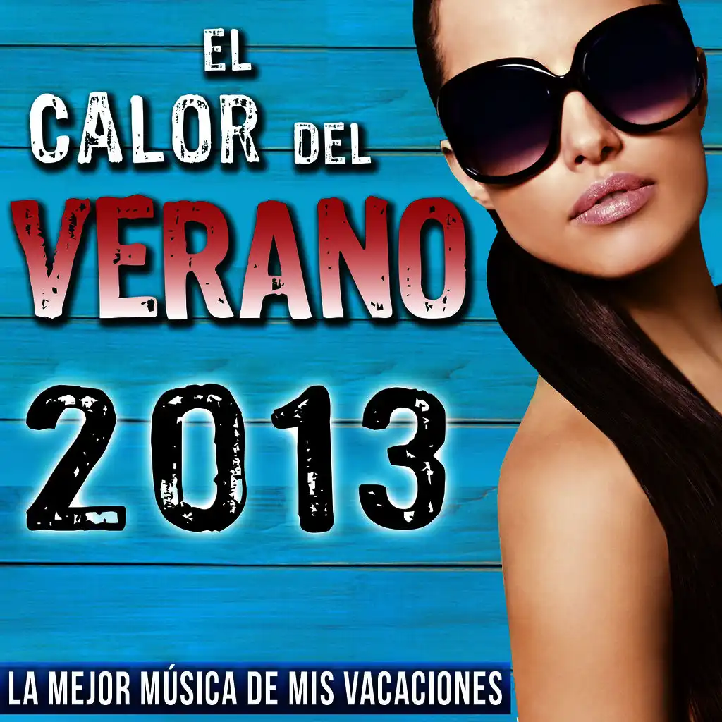 2013 el Calor del Verano, La Mejor Música de Mis Vacaciones