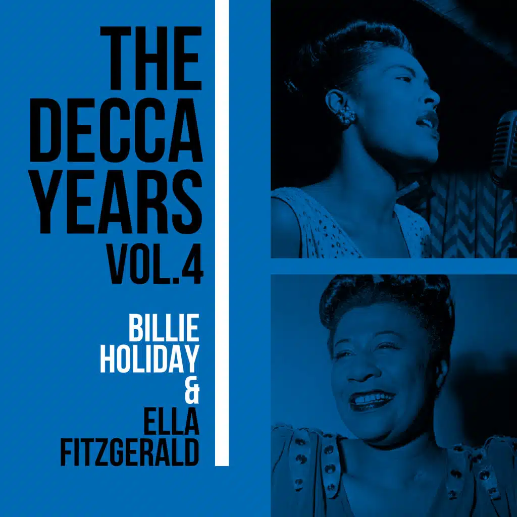 The Decca Years Vol. 4  - Billie Holiday & Ella Fitzgerald