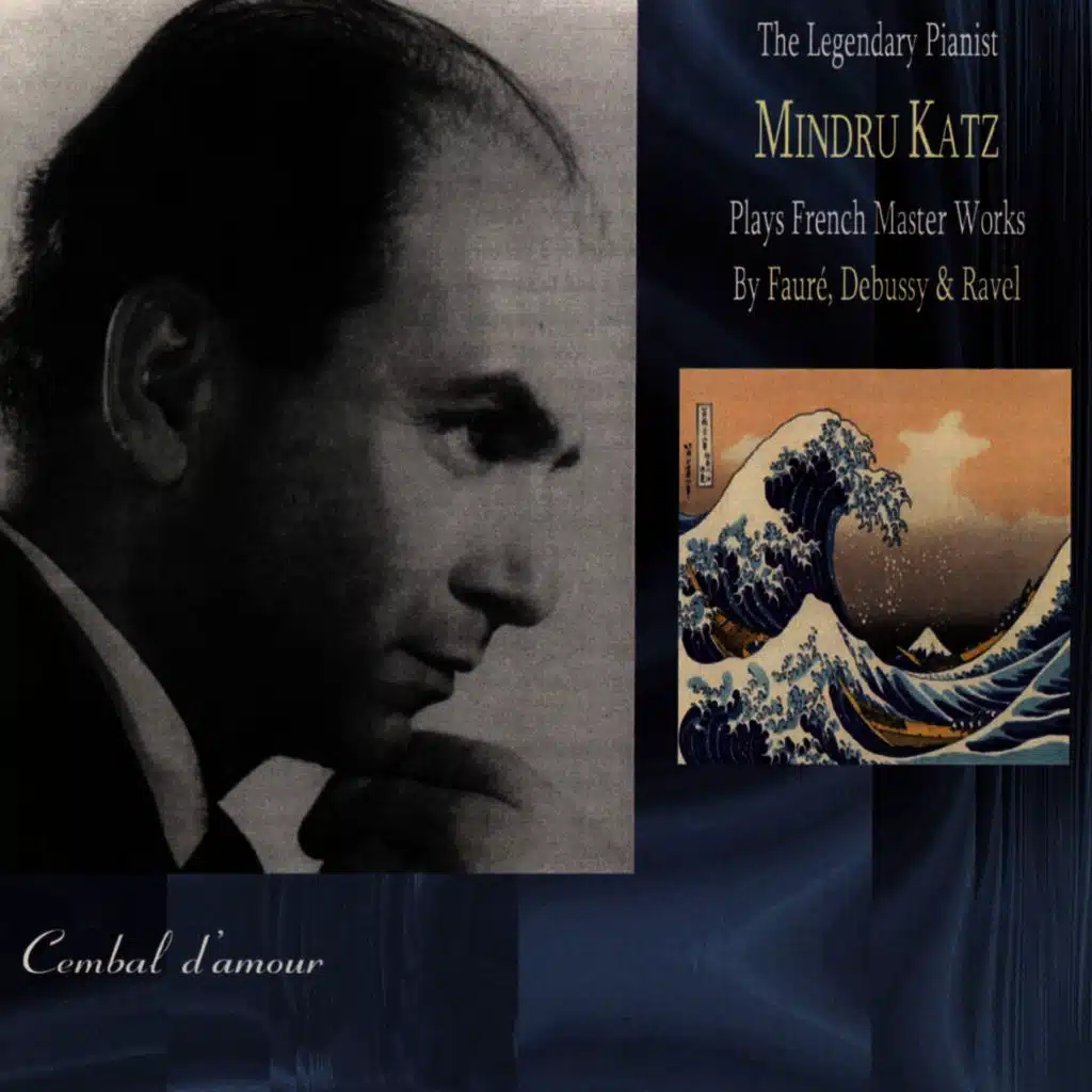 The Legendary Pianist Mindru Katz Plays French Master Works by Fauré, Debussy and Ravel