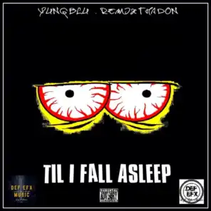 Til I Fall Asleep (feat. Remix Tha Don)