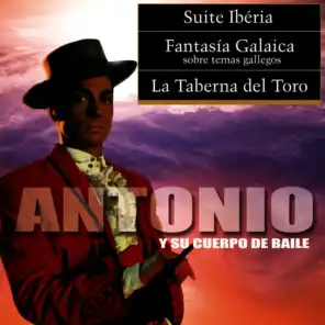 Suite Iberia / Fantasía Galaica / La Taberna del Toro (Antonio y Su Cuerpo de Baile)