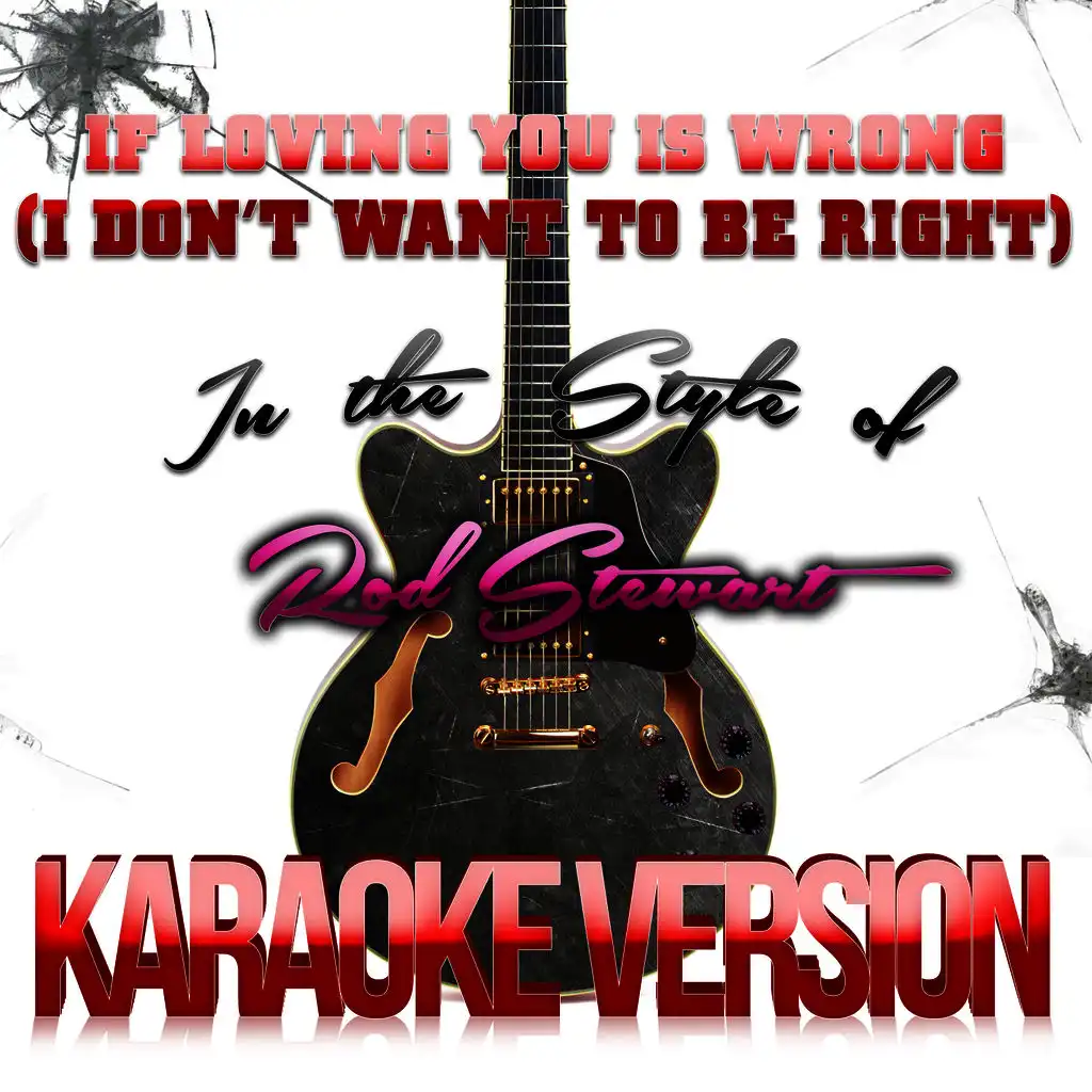 If Loving You Is Wrong (I Don't Want to Be Right) [In the Style of Rod Stewart] [Karaoke Version] - Single