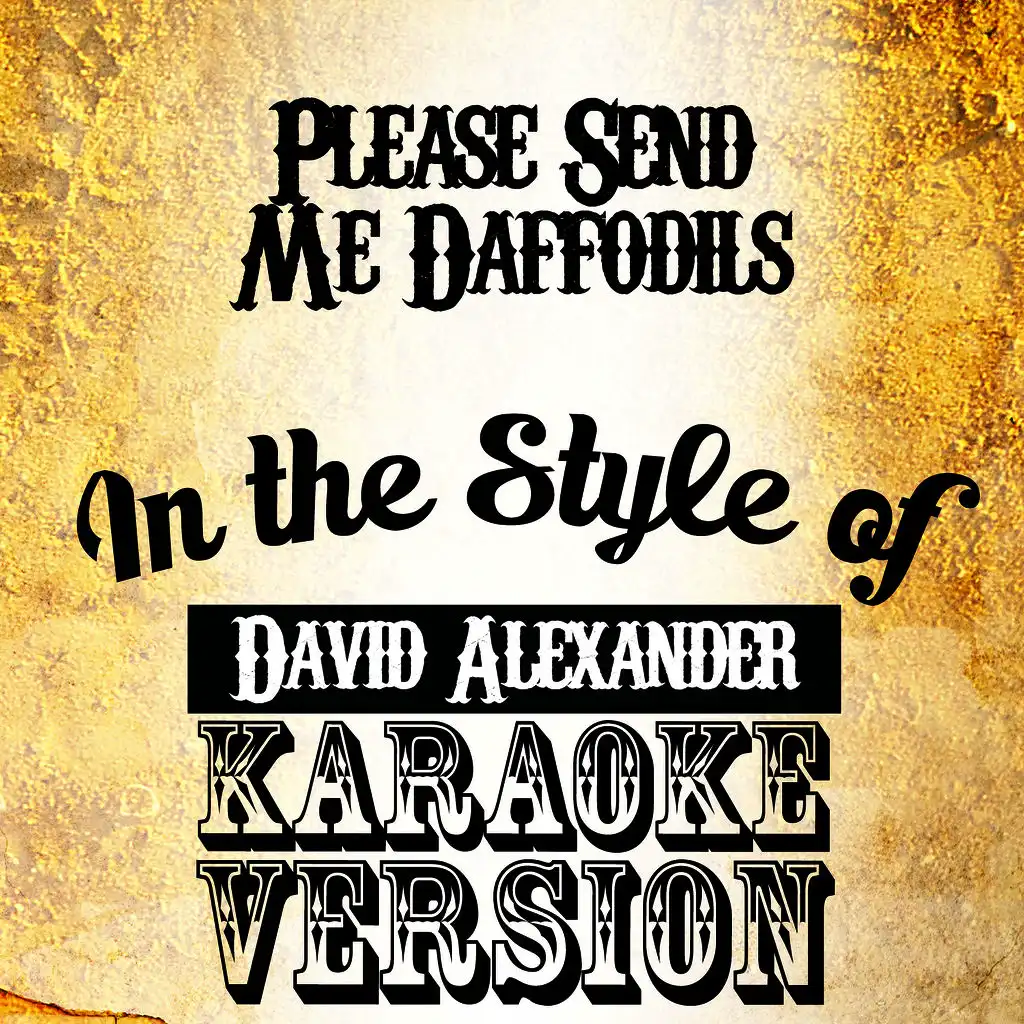 Please Send Me Daffodils (In the Style of David Alexander) [Karaoke Version]