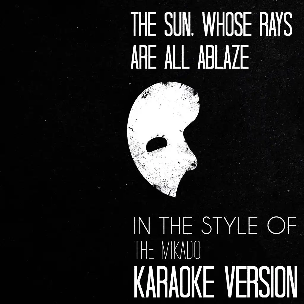 The Sun, Whose Rays Are All Ablaze (In the Style of the Mikado) [Karaoke Version] - Single