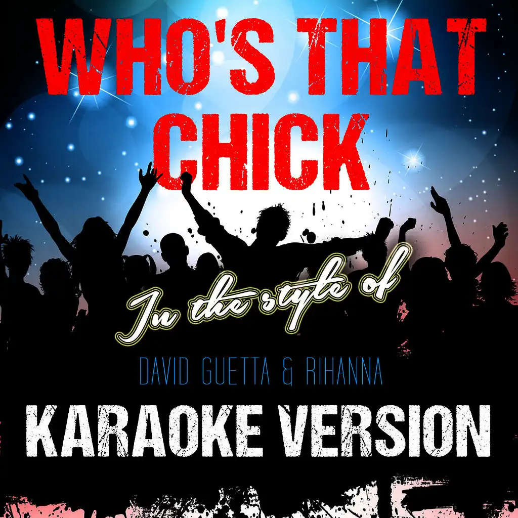 Who's That Chick (In the Style of David Guetta & Rihanna) [Karaoke Version]