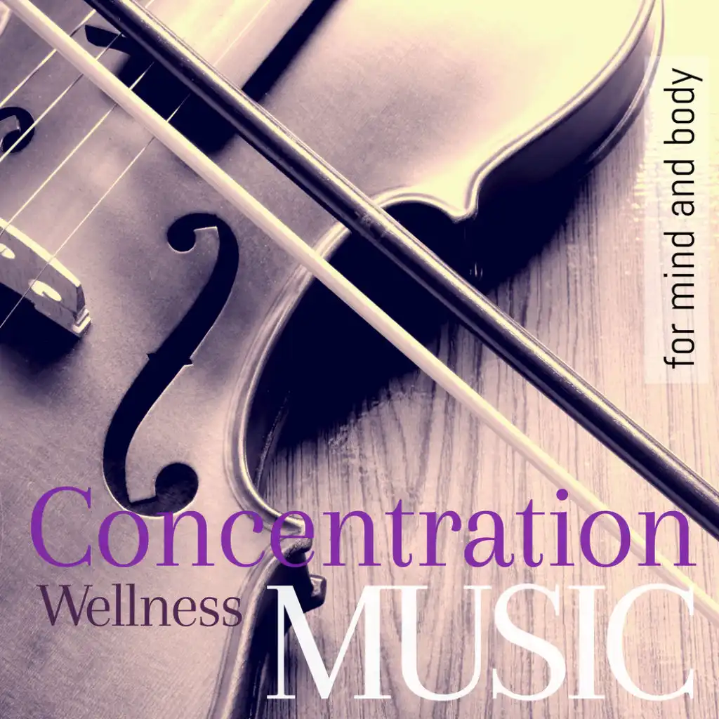 Concentration and Wellness Music for Mind and Body