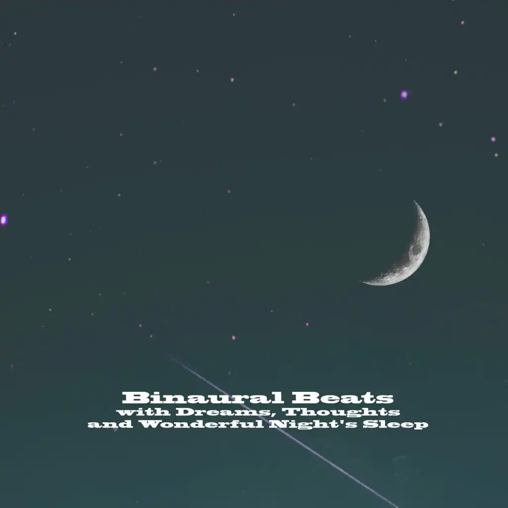 Binaural Beats with Dreams, Thoughts and Wonderful Night's Sleep