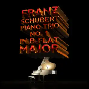Franz Schubert: Piano Trio No. 1 in B-Flat Major
