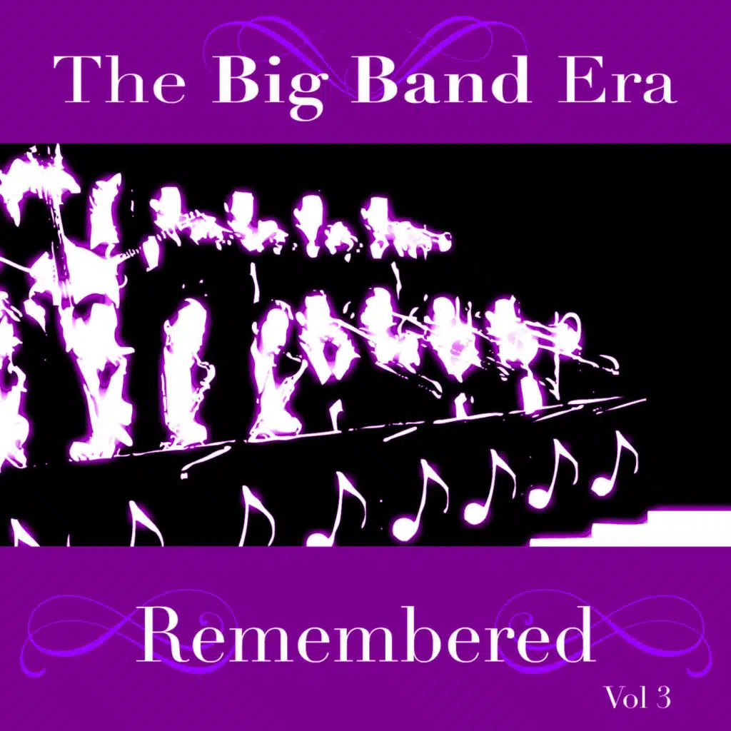 The Big Band Era Remembered  Volume 3