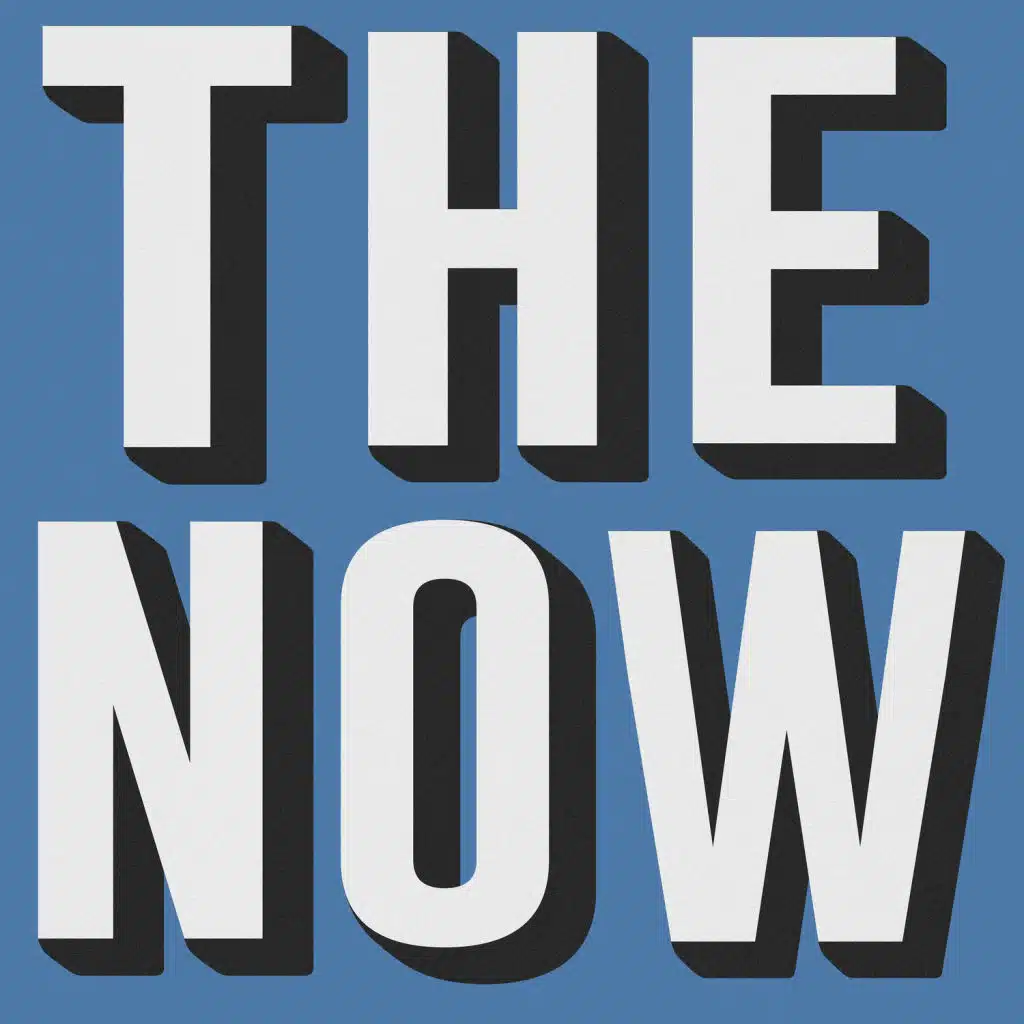 The Now