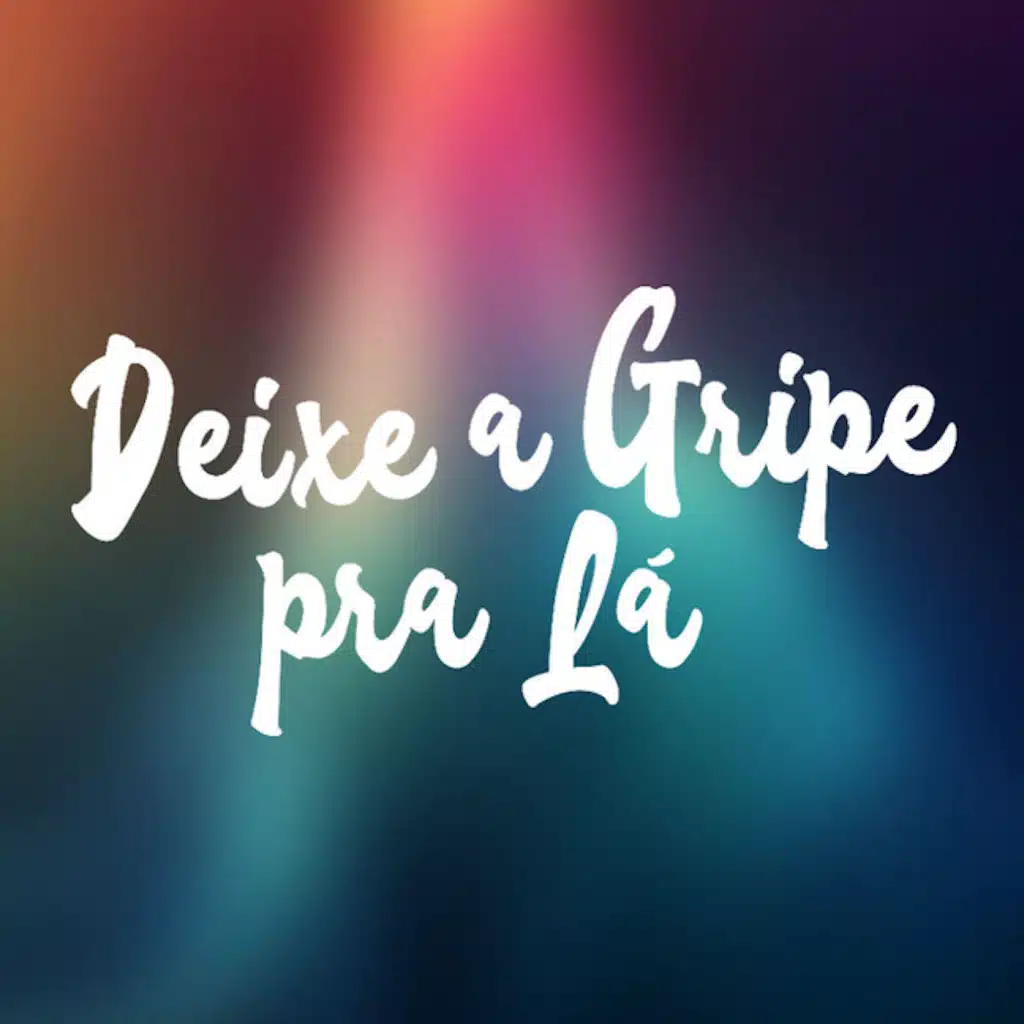 Deixe a Gripe pra Lá