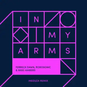 In My Arms (feat. Robosonic) [Meduza Remix]