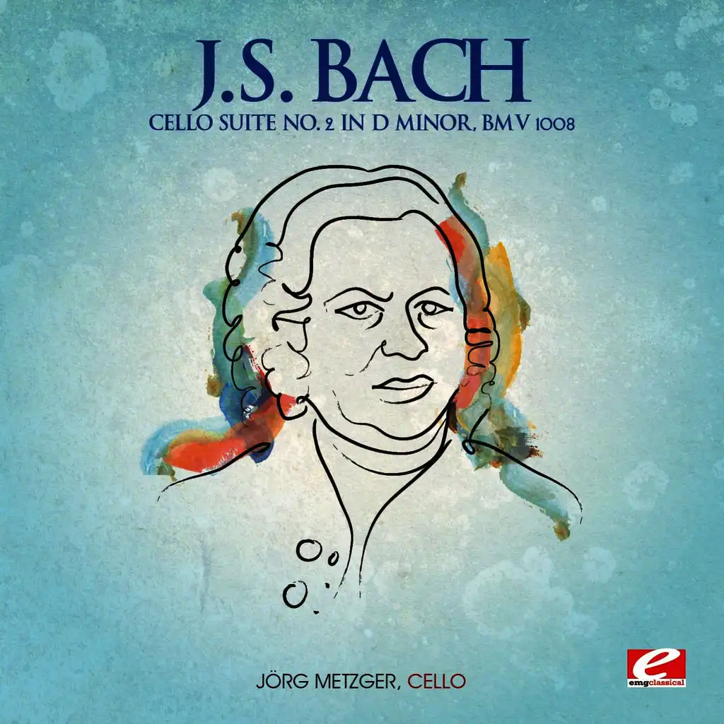 J.S. Bach: Cello Suite No. 2 in D Minor, BMV 1008 (Digitally Remastered)