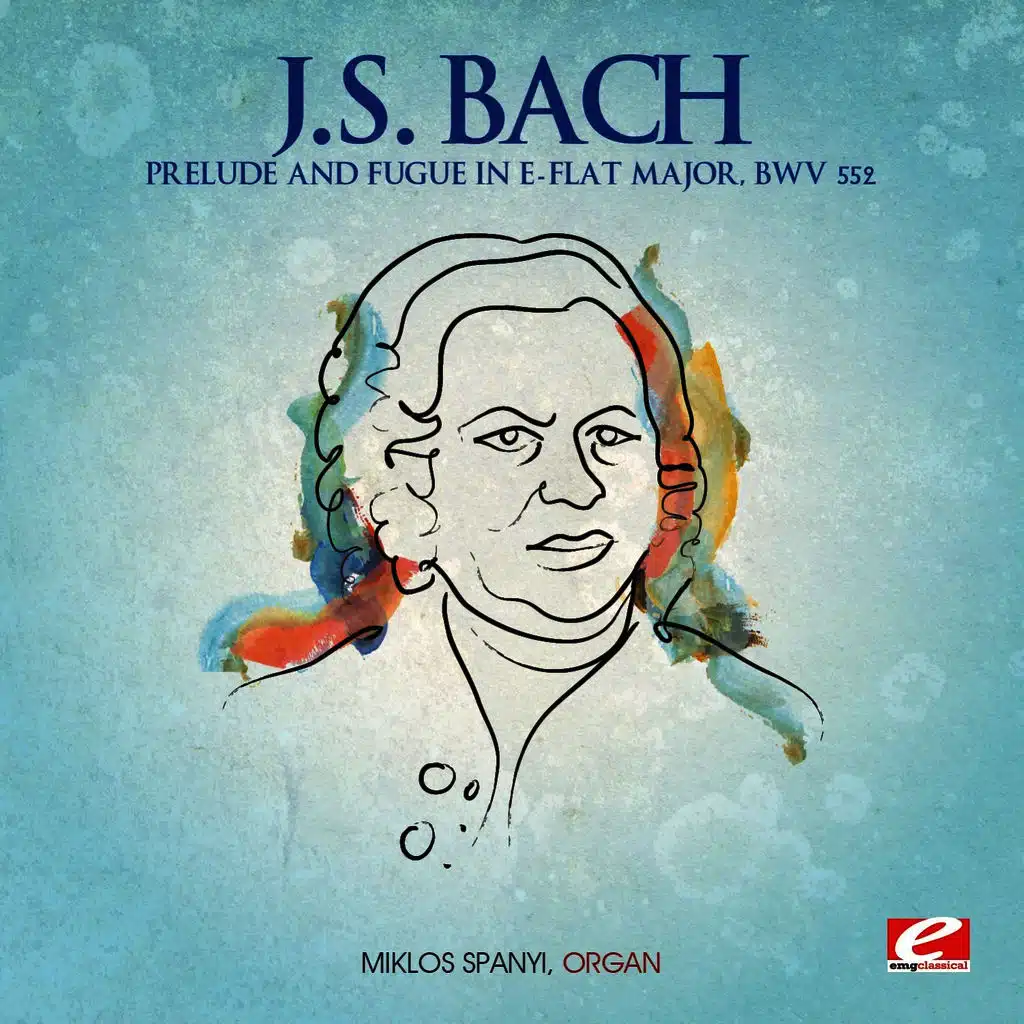 J.S. Bach: Prelude and Fugue in E-Flat Major, BWV 552 (Digitally Remastered)